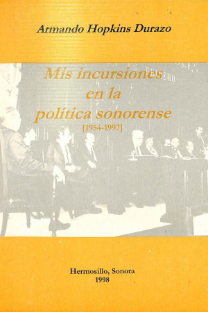 Mis incursiones en la política sonorense